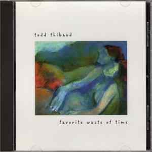 Todd Thibaud - Favorite Waste Of Time Mp3