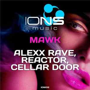 Alexx Rave, Reactor , Cellar Door - Mawk Mp3