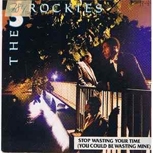 The 3 Rockies - Stop Wasting Your Time (You Could Be Wasting Mine) Mp3