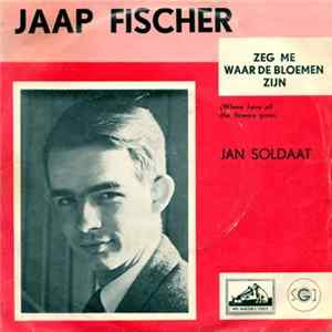 Jaap Fischer - Zeg Me Waar De Bloemen Zijn (Where Have All The Flowers Gone) / Jan Soldaat Mp3