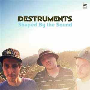 Destruments - Shaped By the Sound Mp3