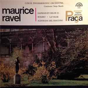 Maurice Ravel – Czech Philharmonic Orchestra, Serge Baudo - Daphnis Et Chloe (I) / Bolero / La Valse / Alborada Del Gracioso Mp3