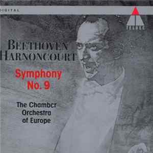 Beethoven - Harnoncourt, The Chamber Orchestra Of Europe - Symphony No. 9 Mp3