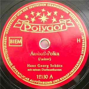 Hans Georg Schütz Mit Seinen Dorfmusikanten - Amboß-Polka / Unter'n Linden Mp3