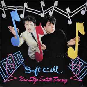 Soft Cell - Non Stop Ecstatic Dancing Mp3