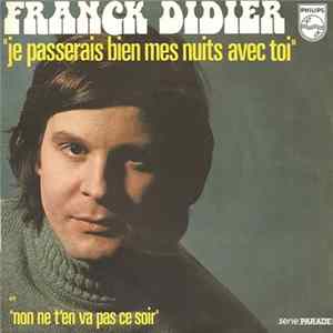 Franck Didier - Je Passerais Bien Mes Nuits Avec Toi / Non Ne T'en Vas Pas Ce Soir Mp3