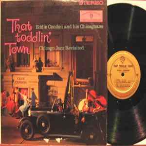 Eddie Condon And His Chicagoans - That Toddlin' Town Mp3