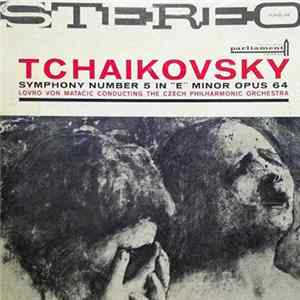 Tchaikovsky | Lovro Von Matacic, Czech Philharmonic Orchestra - Symphony Number 5 In "E" Minor Opus 64 Mp3