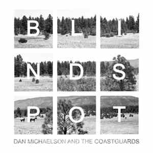 Dan Michaelson And The Coastguards - Blindspot Mp3