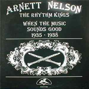 Arnett Nelson & The Rhythm Kings - When The Music Sounds Good 1935-1938 Mp3