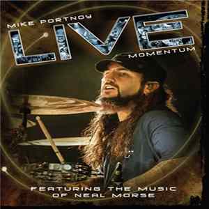 Mike Portnoy - Live Momentum - Featuring The Music Of Neal Morse Mp3