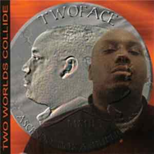 Mr. Two Face - Two Worlds Collide Mp3