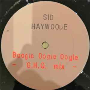 Sid Haywoode - Boogie Oogie Oogie (G.H.Q. Mix) Mp3