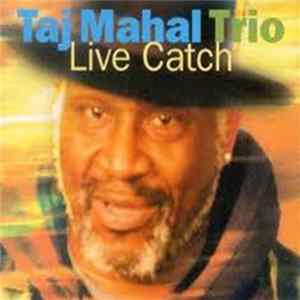 Taj Mahal Trio - Live Catch Mp3