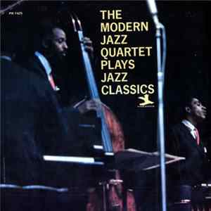 The Modern Jazz Quartet - The Modern Jazz Quartet Plays Jazz Classics Mp3