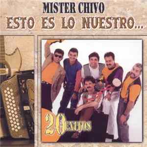 Mister Chivo - Esto Es Lo Nuestro... / 20 Exitos Mp3