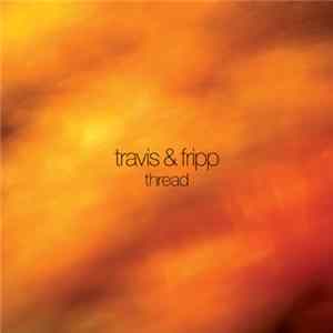 Travis & Fripp - Thread Mp3