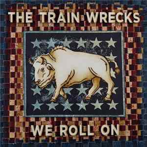 The Train Wrecks - We Roll On Mp3