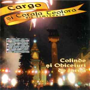 Cargo și Corala Teofora din Timisoara - Colinde Și Obiceiuri De Iarnă Mp3