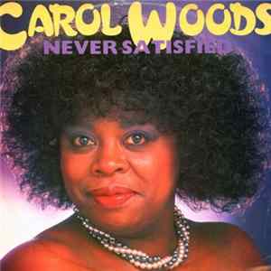 Carol Woods - Never Satisfied Mp3
