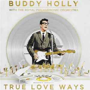 Buddy Holly With The Royal Philharmonic Orchestra - True Love Ways Mp3