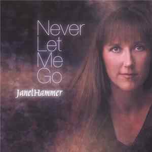 Janet Hammer - Never Let Me Go Mp3