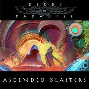 Birds of Paradise - Ascended Blasters Mp3