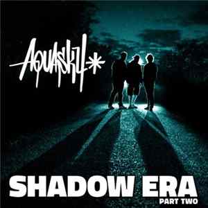 Aquasky - Shadow Era, Pt. 2 Mp3