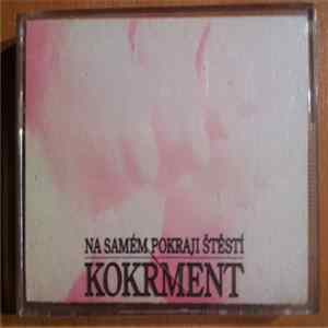 Kokrment - Na Samém Pokraji Štěstí Mp3