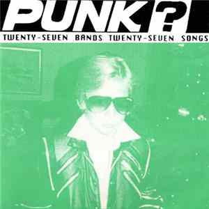 Various - Punk? (Twenty-Seven Bands Twenty-Seven Songs) Mp3