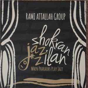 Rami Attallah Group - Shokran Jazzilan, When Pharaohs Play Jazz Mp3