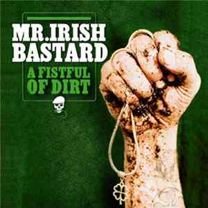Mr. Irish Bastard - A Fistful Of Dirt Mp3