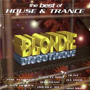 Various - Blondie Discotheque - The Best Of House & Trance Mp3