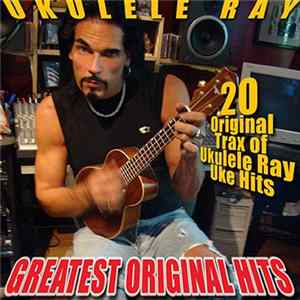 Ukulele Ray - Ukulele Ray's Greatest Original Hits Mp3