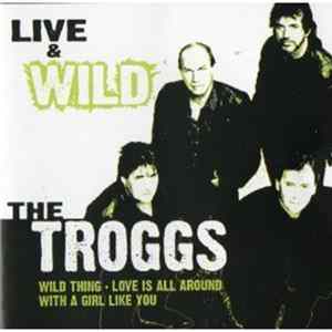 The Troggs - Live & Wild Mp3