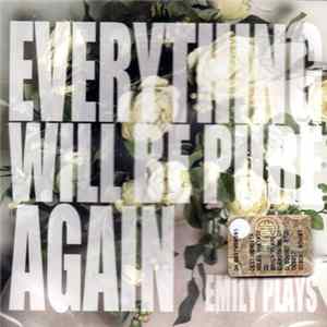 Emily Plays - Everything Will Be Pure Again Mp3
