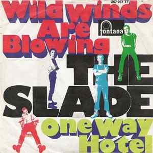 The Slade - Wild Winds Are Blowing / One Way Hotel Mp3