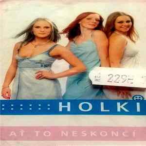 Holki - Ať To Neskončí Mp3
