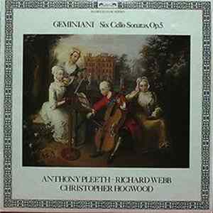 Geminiani - Anthony Pleeth • Richard Webb, Christopher Hogwood - Six Cello Sonatas, Op. 5 Mp3