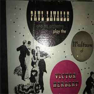 Paul Lavalle And His Orchestra - Paul Lavalle And His Orchestra Play The Waltzes Of Victor Herbert Mp3