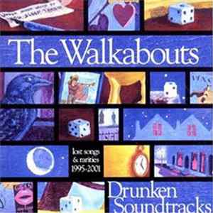 The Walkabouts - Drunken Soundtracks: Lost Songs & Rarities 1995-2001 Mp3