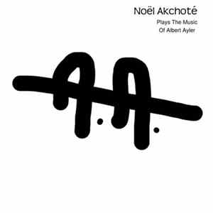 Noël Akchoté - A. A. - Plays The Music Of Albert Ayler (Original Jazz Series) Mp3