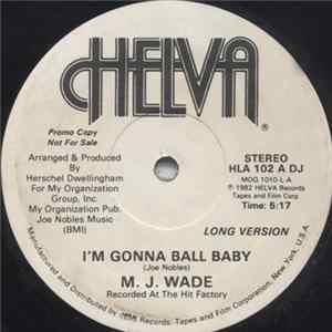 M.J. Wade - I'm Gonna Ball Baby Mp3