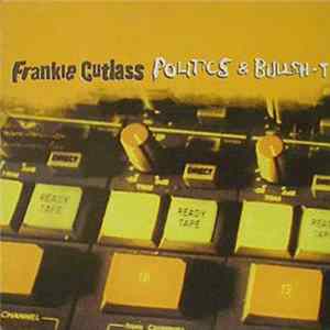 Frankie Cutlass - Politics & Bullsh*t Mp3