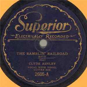 Clyde Ashley - The Ramblin' Railroad Boy / Pray For The Lights To Go Out Mp3