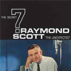 Raymond Scott And The Secret 7 - The Unexpected Mp3