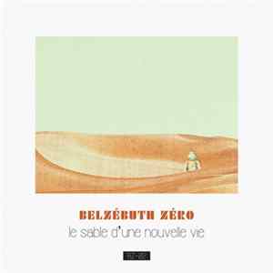 Belzébuth Zéro - Le Sable D'Une Nouvelle Vie Mp3