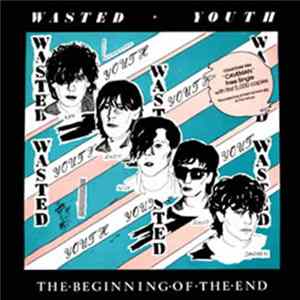 Wasted Youth - The Beginning Of The End Mp3