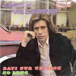 Jacky Valentin - Bati Sur Un Rock / So Long Mp3