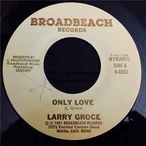 Larry Groce - Only Love Mp3